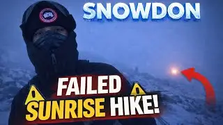 We Tried to Hike Snowdon for Sunrise... It Went Wrong