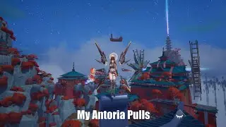 My Antoria Pulls | Tower of Fantasy Update 4.7