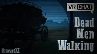 AlucartXI's VRChat: Dead Men Walking quickplay. (No Commentary.)