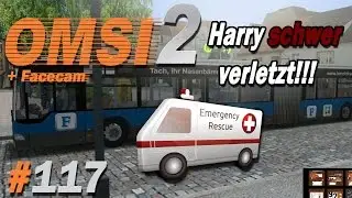 Harry schwer verletzt!!! ★ OMSI 2 #117 + Facecam ★ Let's play Omsi 2