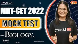 MOCK TEST - 1 | Biology 100 MCQs | MHTCET 2022 | Gyanlab | Anjali Patel |