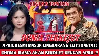 GEGER‼️ INILAH SIKAP TAK BIASA RHOMA IRAMA KE APRIL DA7, RESMI APRIL MASUK DI LINGKARAN ELIT SONETA?