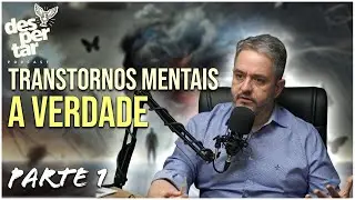 Transtornos Mentais: Verdades que Poucos Têm Coragem de Dizer (Parte 1)