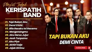 KERISPATIH - TAPI BUKAN AKU - DEMI CINTA - BILA RASAKU INI RASAMU || FULL ALBUM POP TERPOPULER 2025