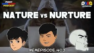 MEMEp. 403 : Nature vs. Nurture