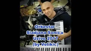 Orkestar Sladjana Sonica Uzivo 2017
