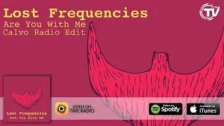 Lost Frequencies - Are You With Me (Calvo Radio Edit) - Time Records