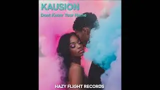 Kausion - Dont Know Your Name