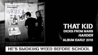 Dicks From Mars - That Kid (Audio w/ Lyrics)