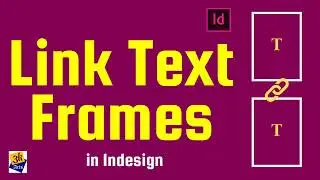 Link Text Frames in InDesign – Flow Text Across Pages Easily
