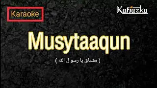 MUSYTAAQUN - KARAOKE LIRIK - مشتاق
