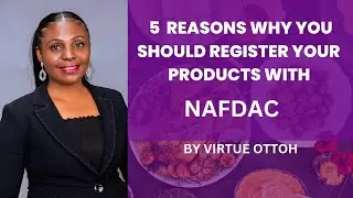 5 REASONS WHY NAFDAC REGISTRATION IS IMPORTANT