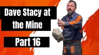 Dave Stacy at the Mine | Part 16