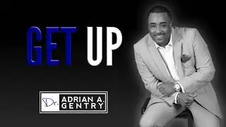Get Up - UOP Motivational Call with Dr. Adrian A. Gentry