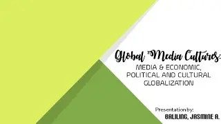 GLOBAL MEDIA CULTURES: Media and Economic, Political and Cultural Globalization