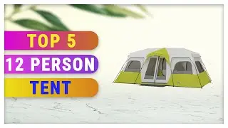 Top 5 Best 12 Person Tent