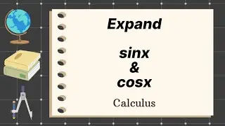 Expand sinx and cosx | expand sine and cosine | trigonometrics | calculus |engineering| mathematics