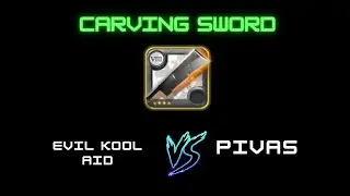 CARVING SWORD - EVIL KOOL AID VS PIVAS - NODE 8.4