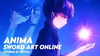 Sword Art Online ✧ ANIMA【Aeytha Cover】