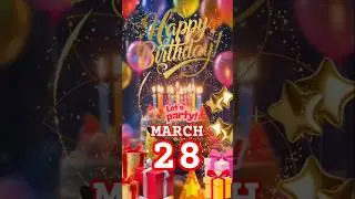March 28 Birthday Song Greetings #happybirthdaysong #happy #birthdaysong