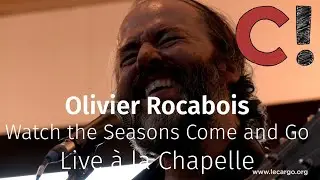 Olivier Rocabois - Watch the Seasons Come and Go (Live à la Chapelle)