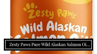 Zesty Paws Pure Wild Alaskan Salmon Oil for Dogs and Cats Supports Joint Function Immune Heart...
