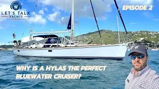 Let's Talk Yachts with Erik Haaland | Why is a Hylas the perfect bluewater cruiser? | Episode 2