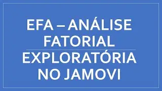Análise fatorial exploratória - EFA -  jamovi - Psicometria para Todos #54