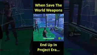 When Save The World Weapons End Up In Project Era... -Fortnite Chapter 1 Season 5!