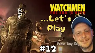 Watchmen: The End is Nigh Part 2 #12 - No a tady to bylo je&scaron;tě o trochu důležitěj&scaron;&iacute;...