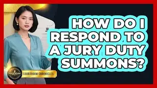 How Do I Respond to a Jury Duty Summons?