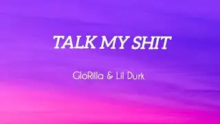 GloRilla - Talk My Shit ft. Lil Durk (Official Lyrics Video)