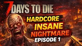 Can I Survive Insane-Nightmare in 2.5? - 7 Days To Die (Part 1)