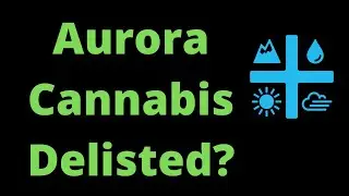 Aurora Cannabis Below $1! Will ACB Stock Get Delisted?