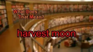 What does harvest moon mean?