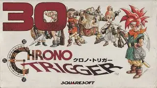 [SNES] Chrono Trigger - Part 30 - No Commentary
