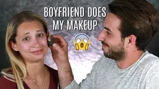 MY BOYFRIEND DOES MY MAKEUP! OH MY GOD