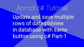C# Save and Update Multiple Rows of Datagridview Using One  Button | Anmol c# Tutorial | Part-1