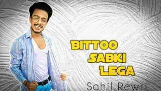 Bittoo Sabki Lega || Sahil Rewri || #Stayhome #Staysafe #Thepunkchronicles