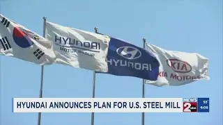 Hyundai announces plan for U.S. steel mill