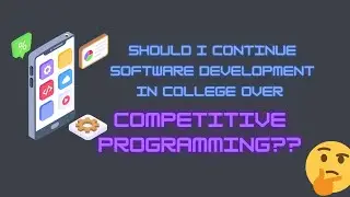 Can i continue software development in college instead of Competitive Programming??  Personal Exper.