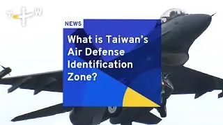 What is Taiwan&rsquo;s Air Defense Identification Zone (ADIZ)?