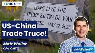 US-China Trade War Truce Boosts US Dollar, Indices | Daily Market Update, May 12 2025