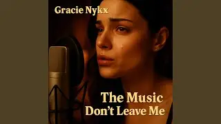 The Music Don't Leave Me (feat. Gracie Nykx)