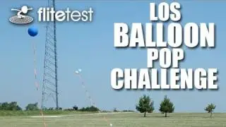 Flite Test - LOS Balloon Pop - CHALLENGE