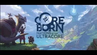 Coreborn : D&eacute;couverte - je d&eacute;passerais 100 heures de jeu... - Part 1 [PC]