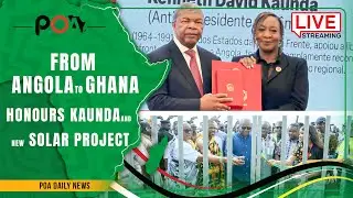 From Angola Honours Kaunda to Ghana&rsquo;s New solar project