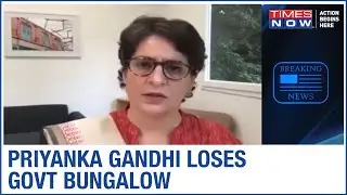 Priyanka Gandhi Vadra loses her government bungalow in Lodhi estate at New Delhi