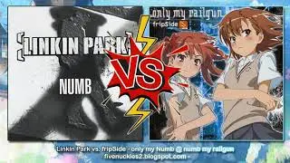 Linkin Park vs. fripSide - numb my railgun @ only my numb