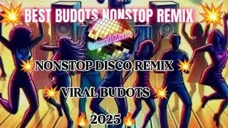 💥BEST BUDOTS NONSTOP REMIX |NONSTOP DISCO REMIX VIRAL BUDOTS 2025💥